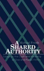 Cover of: A shared authority: essays on the craft and meaning of oral and public history