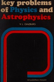 Cover of: Key problems of physics and astrophysics by V. L. Ginzburg, V. L. Ginzburg