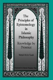 Cover of: The principles of epistemology in Islamic philosophy by Mahdī Ḥāʼirī Yazdī