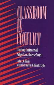 Cover of: Classroom in conflict: teaching controversial subjects in a diverse society