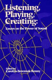 Cover of: Listening, playing, creating: essays on the power of sound