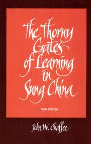 The thorny gates of learning in Sung China by John W. Chaffee