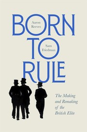 Cover of: Born to Rule by Aaron Reeves, Sam Friedman, Aaron Reeves, Sam Friedman