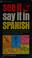 Cover of: See It and Say It in Spanish