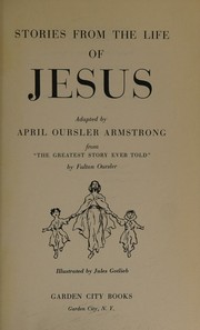 Cover of: Stories from the life of Jesus by April Oursler Armstrong, April Oursler Armstrong