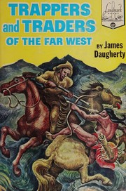 Trappers and traders of the Far West by James Daugherty