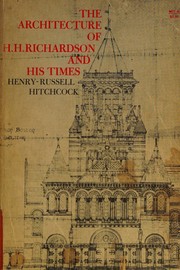 Cover of: The architecture of H.H. Richardson and his times.