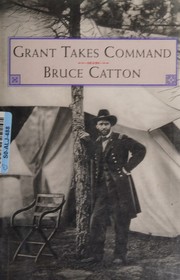 Cover of: Grant takes command by Bruce Catton, Bruce Catton