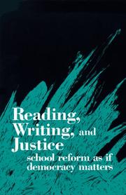 Cover of: Reading, writing, and justice: school reform as if democracy matters