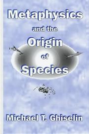 Cover of: Metaphysics and the origin of species by Michael T. Ghiselin