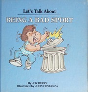 Cover of: Let's talk about being a bad sport by Joy Berry, Joy Berry