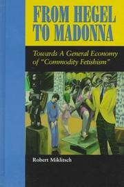 Cover of: From Hegel to Madonna: towards a general economy of "commodity fetishism"