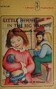 Cover of: Little house in the big woods by Laura Ingalls Wilder, Garth Williams, Laura Ingalls Wilder