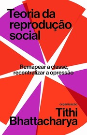 Cover of: Teoria da Reprodução Social: Remapear a classe, recentralizar a opressão