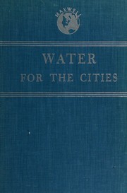 Cover of: Water for the cities by Nelson Manfred Blake, Nelson Manfred Blake