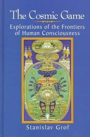 Cover of: The cosmic game: explorations of the frontiers of human consciousness