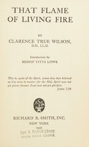Cover of: That flame of living fire by Clarence True Wilson, Clarence True Wilson
