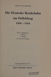 Cover of: Die Deutsche Reichsbahn im Ostfeldzug, 1939-1944 by Hans Pottgiesser, Hans Pottgiesser