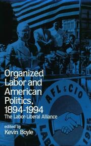 Cover of: Organized Labor and American Politics, 1894-1994: The Labor-Liberal Alliance (Suny Series in American Labor History)