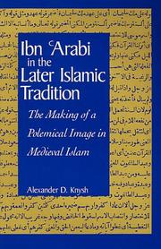 Cover of: Ibn 'Arabi in the Later Islamic Tradition: The Making of a Polemical Image in Medieval Islam (Suny Series in Islam)