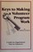 Cover of: Keys to making a volunteer program work