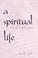 Cover of: A spiritual life