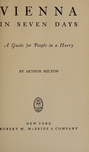 Cover of: Vienna in seven days by Milton, Arthur., Milton, Arthur.