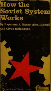 Cover of: How the Soviet system works: cultural, psychological, and social themes