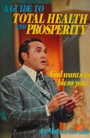 Cover of: A guide to total health and prosperity by Morris Cerullo, Morris Cerullo