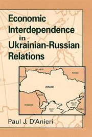 Cover of: Economic interdependence in Ukrainian-Russian relations by Paul J. D'Anieri