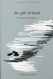 Cover of: The gift of kinds: the good in abundance : an ethic of the Earth