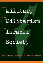 Military and Militarism in Israeli Society by Edna Lomsky-Feder, Eyal Ben-Ari