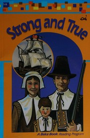 Cover of: Strong and true (A Beka Book reading program)