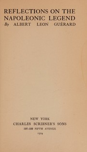 Cover of: Reflections on the Napoleonic legend by Albert LGeon GuGerard, Albert LGeon GuGerard