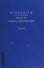 Cover of: craft of musical composition I theory by Paul Hindemith, Paul Hindemith