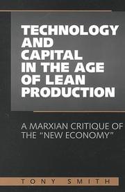Cover of: Technology and Capital in the Age of Lean Production: A Marxian Critique of the "New Economy" (S U N Y Series in Radical Social and Political Theory)