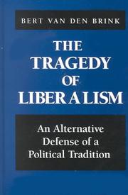 Cover of: The Tragedy  of Liberalism: An Alternative Defense of a Political Tradition (S U N Y Series in Social and Political Thought)