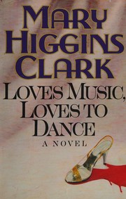 Cover of: Loves music, loves to dance by Mary Higgins Clark, Anne Damour, Mary Higgins Clark