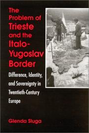 Cover of: The Problem of Trieste and the Italo-Yugoslav Border: Difference, Identity, and Sovereignty in Twentieth-Century Europe (Suny Series in National Identities)