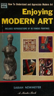 Cover of: Enjoying modern art by Sarah Newmeyer, Sarah Newmeyer