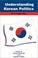 Cover of: Understanding Korean Politics