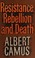 Cover of: Resistance, rebellion and death