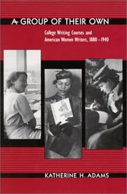 Cover of: A group of their own: college writing courses and American women writers, 1880-1940