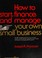 Cover of: How to start, finance, and manage your own small business
