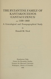 Cover of: The Byzantine family of Kantakouzenos  ca. 1100-1460;: A genealogical and prosopographical study,