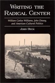 Cover of: Writing the radical center: William Carlos Williams, John Dewey, and American cultural politics