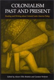 Cover of: Colonialism past and present by edited by Alvaro Félix Bolaños and Gustavo Verdesio.