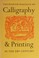 Cover of: Calligraphy & printing in the sixteenth century