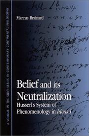 Cover of: Belief and Its Neutralization: Husserl's System of Phenomenology in Ideas I (Suny Series in Contemporary Continental Philosophy)