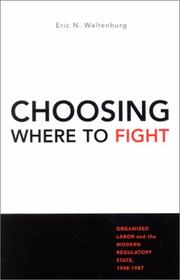 Cover of: Choosing Where to Fight: Organized Labor and the Modern Regulatory State, 1947-1987